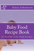 Baby Food Recipe Book: 35 Healthy Baby Food Recipes - Paperback