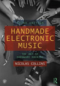 Handmade Electronic Music: The Art of Hardware Hacking - Paperback