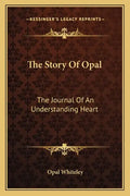 The Story of Opal: The Journal of an Understanding Heart - Paperback
