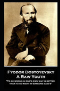 Fyodor Dostoyevsky - A Raw Youth: "To go wrong in one's own way is better than to go right in someone else's" - Paperback