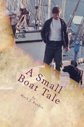 A Small Boat Tale: There is a saying up north, "The fool killer is out there, waiting." - Paperback