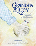 Grandpa and Lucy: A story about Love and Dementia - Paperback