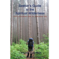Seeker's Guide to the Spiritual Wilderness: Thirty Life-lessons From the Appalachian Trail - Paperback
