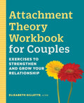Attachment Theory Workbook for Couples: Exercises to Strengthen and Grow Your Relationship - Paperback