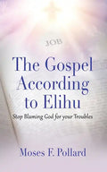 The Gospel According to Elihu - Paperback