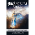 Arcángeles: Uriel Accede a la sabiduría divina, estimula tu inspiración, aumenta tu productividad y manifiesta el propósito que Dios te ha dado - Hardcover