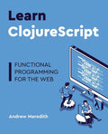 Learn ClojureScript: Functional programming for the web - Paperback