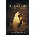 The Human Jesus in the Garden of Gethsemane - Paperback