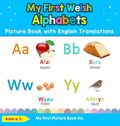 My First Welsh Alphabets Picture Book with English Translations: Bilingual Early Learning & Easy Teaching Welsh Books for Kids - Hardcover