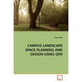 Campus Landscape Space Planning and Design Using QFD - Paperback