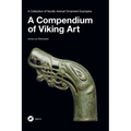 A Compendium of Viking Art: A Collection of Nordic Animal Ornament Examples - Hardcover