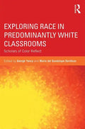 Exploring Race in Predominantly White Classrooms: Scholars of Color Reflect - Paperback