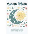 Sun and Moon: Bilingual Icelandic-English Short Stories for Kids - Paperback