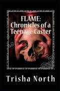 Flame: Chronicles of a Teenage Caster - Paperback