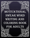 MOTIVATIONAL swear word writing and coloring book for adults: Creative Mandala pages/60 pages/8/10, Soft Cover, Matte Finish/Motivating Sweary Words - Paperback