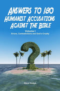 Answers to 180 Humanist Accusations Against The Bible - Volume I: Errors, Contradictions and God's Cruelty - Paperback