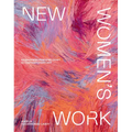 New Women's Work: Reimagining Feminine Craft in Contemporary Art - Hardcover
