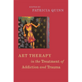 Art Therapy in the Treatment of Addiction and Trauma - Paperback