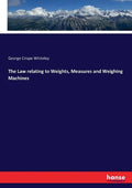 The Law relating to Weights, Measures and Weighing Machines - Paperback
