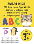 SMART KIDS 300 Must Know Sight Words Learning to write and Read Letter and Word Tracing Kids Coloring Acitivity Books: Preschool Workbook Make Learnin - Paperback