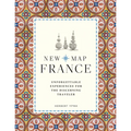 New Map France: Unforgettable Experiences for the Discerning Traveler - Paperback