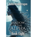 Shadow of the Alpha: The Alpha King's Breeder Book 8 - Paperback