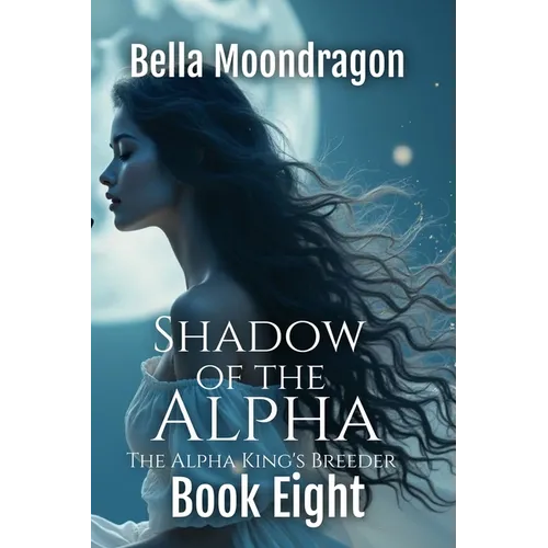 Shadow of the Alpha: The Alpha King's Breeder Book 8 - Paperback