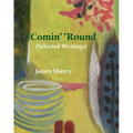 Comin' 'Round: (Selected Writings) - Paperback