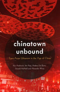 Chinatown Unbound: Trans-Asian Urbanism in the Age of China - Paperback