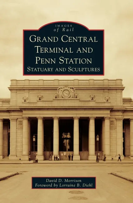Grand Central Terminal and Penn Station: Statuary and Sculptures - Hardcover