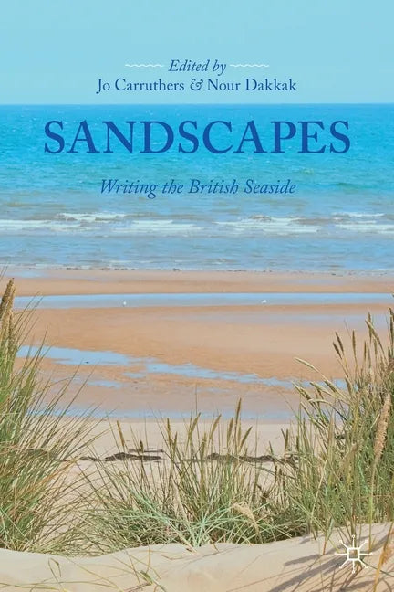 Sandscapes: Writing the British Seaside - Paperback