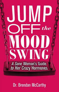 Jump Off the Mood Swing: A Sane Woman's Guide to Her Crazy Hormones - Paperback