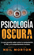 Psicología Oscura: Lo que necesita saber sobre la manipulación, la PNL y el comportamiento humano - Hardcover