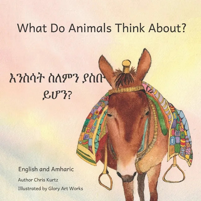 What Do Animals Think About?: Empathetic Questions For Ethiopian Animals in Amharic and English - Paperback