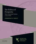 Politics of Prosperity: Mass Consumer Culture in the 1920s - Paperback