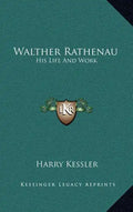 Walther Rathenau: His Life and Work - Hardcover