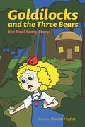Goldilocks and the Three Bears: The Real Scary Story - Paperback