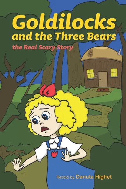 Goldilocks and the Three Bears: The Real Scary Story - Paperback