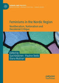 Feminisms in the Nordic Region: Neoliberalism, Nationalism and Decolonial Critique - Paperback