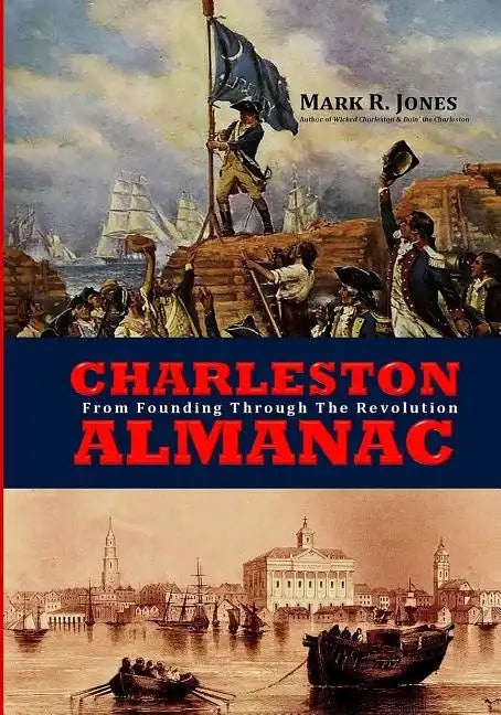 Charleston Almanac: From Founding Through the Revolution - Paperback