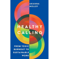 Healthy Calling: From Toxic Burnout to Sustainable Work - Paperback