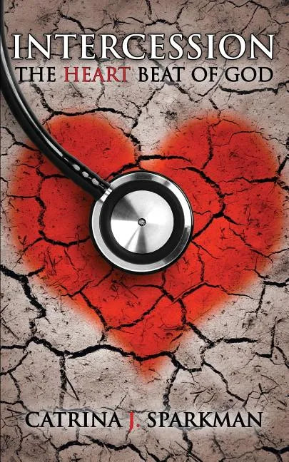 Intercession the Heartbeat of God - Paperback