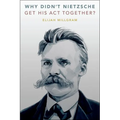 Why Didn't Nietzsche Get His ACT Together? - Hardcover