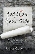 God Is Not on Your Side: A Word of Edification for Christians in the United States of America - Paperback