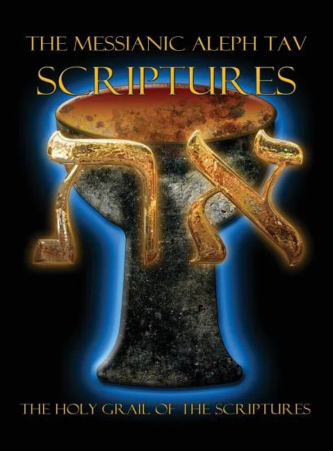 The Messianic Aleph Tav Scriptures Modern-Hebrew Large Print Edition Study Bible - Hardcover