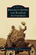 Kenosha's Jeffery & Rambler Automobiles - Hardcover