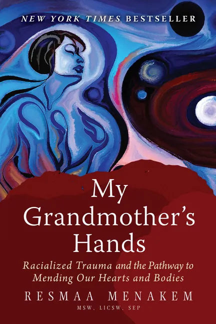 My Grandmother's Hands: Racialized Trauma and the Pathway to Mending Our Hearts and Bodies - Paperback