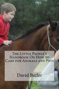 The Little People's Handbook On How to Care for Animals and Pets - Paperback