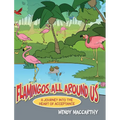 Flamingos All Around Us: A Journey into the Heart of Acceptance - Hardcover