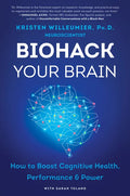 Biohack Your Brain: How to Boost Cognitive Health, Performance & Power - Paperback
